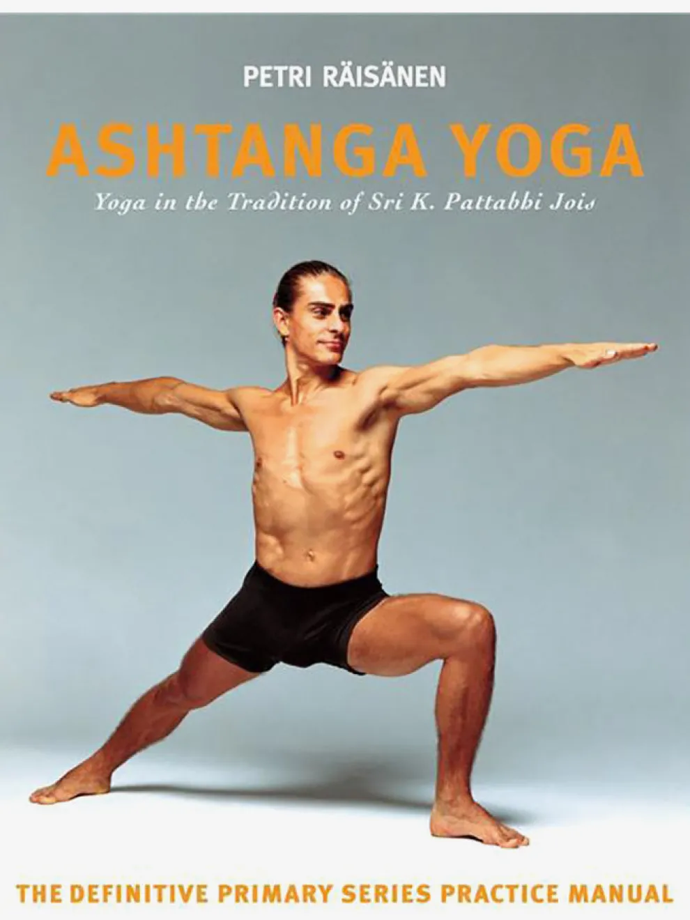 Ashtanga Yoga: the Definitive Primary Series Practice Manual