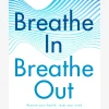 Breathe In, Breathe Out