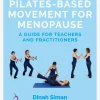 Pilates-Based Movement for Menopause: A Guide for Teachers and Practitioners