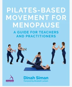 Pilates-Based Movement for Menopause: A Guide for Teachers and Practitioners