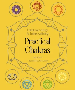 Practical Chakras: Unlock your energy for holistic wellbeing