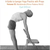 Props for Yoga Volume 4: Backbends, A Guide to Iyengar Yoga Practice with Props