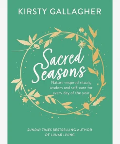 Sacred Seasons: Nature-inspired rituals, wisdom and self-care