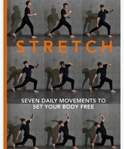 Stretch: 7 daily movements to set your body free