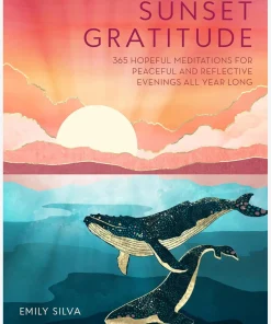 Sunset Gratitude: 365 Hopeful Meditations for Peaceful and Reflective Evenings