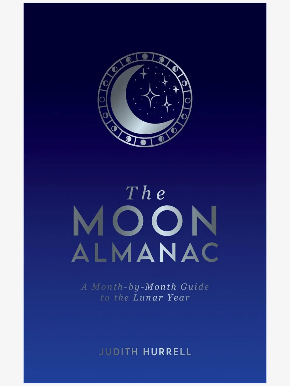 The Moon Almanac: A Month-by Month Guide to the Lunar Year