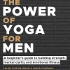 The Power of Yoga For Men