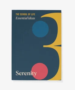 The School of Life Essential Ideas: Serenity