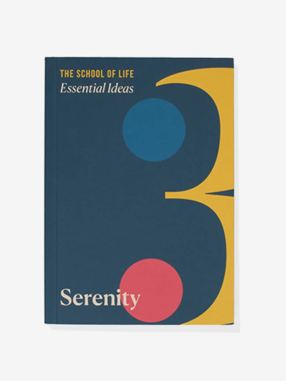 The School of Life Essential Ideas: Serenity