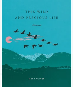 This Wild and Precious Life - A Journal