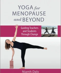 Yoga for Menopause and Beyond: Guiding Teachers and Students Through Change