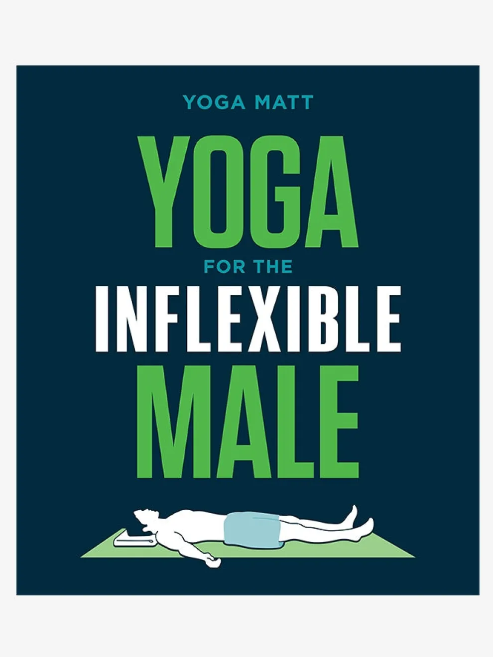 Yoga for the Inflexible Male